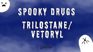 Trilostane  Vetoryl  Spooky Drugs 03 [upl. by Sirk]