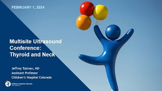 Thyroid and Neck Ultrasound  Pediatric US Multisite Conference February 2024 [upl. by Aicital]