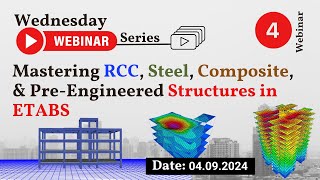 4 Webinar  Mastering RCC Steel Composite and PreEngineered Structures in ETABS – 04092024 [upl. by Suirtimid]