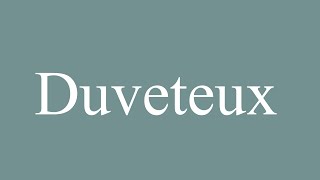 How to Pronounce Duveteux Fluffy Correctly in French [upl. by Ahsieni]