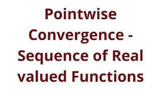 Pointwise convergence functionsof Sequence of Real valued [upl. by Racklin]