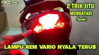 Cara perbaiki Lampu Belakang Vario 150 LED Nyala terus Dan ini penyebabnya [upl. by Culley]