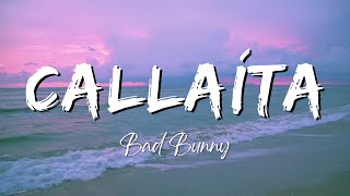 BAD BUNNY  CALLAÍTA LyricsLetra [upl. by Lienahs]