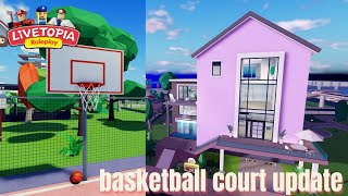 LIVETOPIA NEW BASKETBALL COURT UPDATE  NEW HOUSE  UPDATE 169  Livetopia Roleplay Roblox [upl. by Atirat]