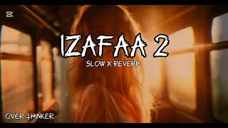 IZAFAA 2 SONG Official Music  slow x reverb  over Thinker [upl. by Nyhagen388]