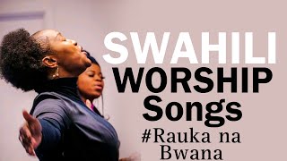 Swahili Worship songs  Rauka Na BWana  Tuesday Service  21052024 [upl. by Slack]