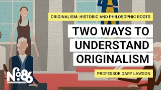 Two Ways to Understand Originalism No 86 [upl. by Aneeres530]