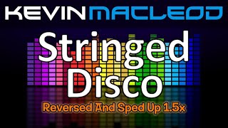 Kevin MacLeod  Stringed Disco Reversed amp Sped Up 15x [upl. by Aniahs]