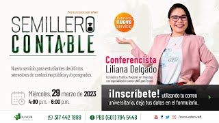 Semillero Contable  Liliana Delgado  Miércoles 29 de marzo de 2023 [upl. by Silverts]