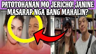 PATOTOHANAN MO JERICHO‼️JANINE MASARAP NGA BANG MAHALIN❓ [upl. by Gnas57]