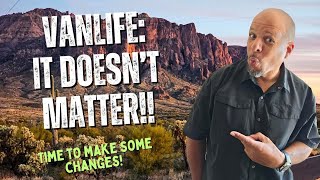 Vanlife  Ep 51  Vanlife  It Doesnt Matter  Time To Make Some Changes  Im Am Geeking Out [upl. by Olegnaed]