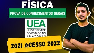 UEA  2021 acesso 2022  Prova de CONHECIMENTOS GERAIS  física [upl. by Aracat]