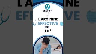 Is L arginine Effective for ED  Explained Fully  Dr Sunit Prakash Tiwari erectiledysfunction [upl. by Anabel]