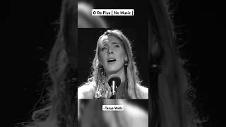 O Re Piya  No music  Tanya Wells bollywood nomusic orepiya [upl. by Roxanne]