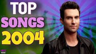 Top Songs of 2004  Hits of 2004 [upl. by Letsyrk]