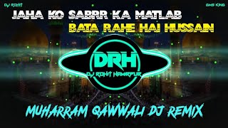 Jahan Ko Sabr Ka Matlab Bata Rahe Hain Hussain Dj Remix⚡Edm Muharram Qawwali Dj Song🔥Dj Rohit Dj Jay [upl. by Inesita]