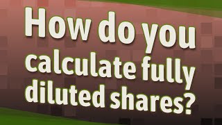 How do you calculate fully diluted shares [upl. by Aroel]