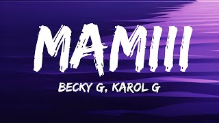 Becky G KAROL G  MAMIII LetraLyrics [upl. by Rawlinson857]