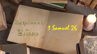 Blasphemers Bible  1 Samuel 26 [upl. by Meit]