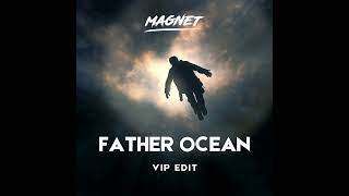 FATHER OCEAN VIP EDIT  MAGNET FREE DOWNLOAD [upl. by Gurevich]