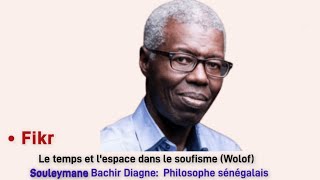 •Fikr Le temps et lespace dans le sufisme wolof Souleymane Bachir Diagne Philosophe Sénégalais [upl. by Ehcadroj]