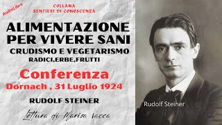 ALIMENTAZIONE PER VIVERE SANI crudismo e vegetarismo  di Rudolf Steiner [upl. by Barron]