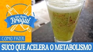 COMO FAZER SUCO QUE ACELERA O METABOLISMO  AnaMariaBrogui 180 [upl. by Monahan]