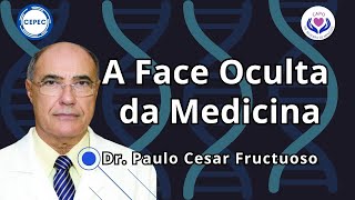 A Face Oculta da Medicina  Dr Paulo Cesar Fructuoso [upl. by Suivatna122]