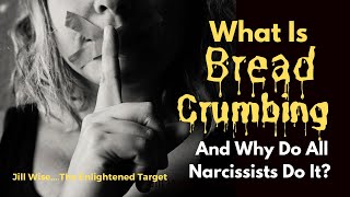 What is Breadcrumbing and Why do Narcissists Do It [upl. by Essile969]