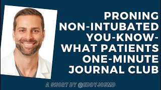 Proning NonIntubated Youknowwhat Patients OneMinute Journal Clubish [upl. by Nattirb449]