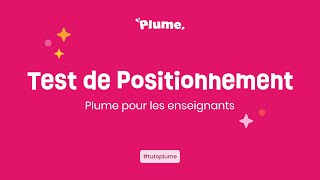 Tutos Plume  Le Test de Positionnement [upl. by Yrac]