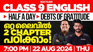 Class 9 English  Half A Day  Debts Of Gratitude  ഒറ്റ ലൈവിൽ 2 ചാപ്റ്റർ പഠിക്കാം  Xylem Class 9 [upl. by Charbonneau]