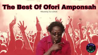 The Best of Ofori Amponsah 2024 MIXED BY DJ LEXUS [upl. by Charles]