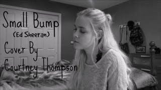 Small Bump  Ed Sheeran  Courtney Thompson [upl. by Yud]