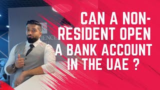 Can a Non  Resident Open a Bank Account in the UAE [upl. by Ayar]