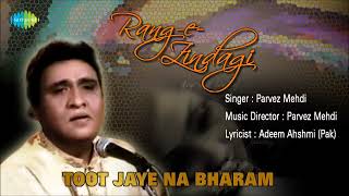 Toot Jaye Na Bharam Ghazal Song Parvez Mehdi [upl. by Sitarski673]