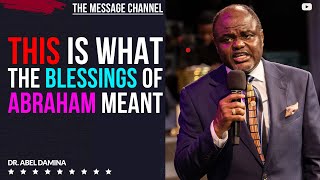 WHAT THE BLESSING OF ABRAHAM ACTUALLY MEANT AND ITS NOT WAT THEY TOLD YOU  DR ABEL DAMINA [upl. by Itsrik]