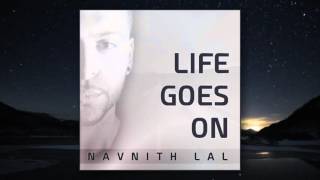 Navnith Lal  Life Goes On [upl. by Anahpos200]