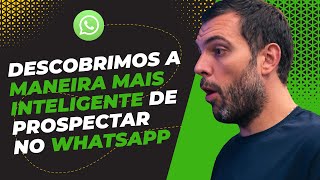 A ÚNICA ESTRATÉGIA DE PROSPECÇÃO QUE NUNCA FALHA Como mandar mensagens no WhatsApp para os clientes [upl. by Yrod307]