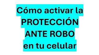 Cómo activar la protección ante robo en tu celular [upl. by Arteid]