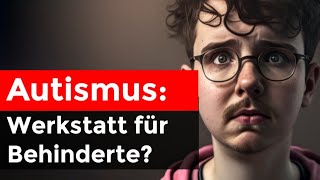 Autismus Werkstatt für behinderte Menschen  Asperger Syndrom [upl. by Aniled866]