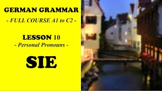 German Grammar  Full Course A1 to C2  Lesson 10  Personal Pronouns  SIE  Polite Plural [upl. by Acalia]