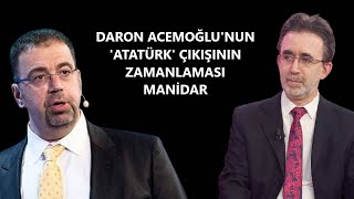 DARON ACEMOĞLUNUN ATATÜRK ÇIKIŞININ ZAMANLAMASI MANİDAR [upl. by Selemas]