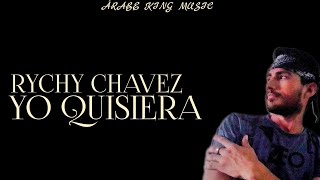 Rychy Chavez  Yo Quisiera Audio  Letra [upl. by Aropizt]