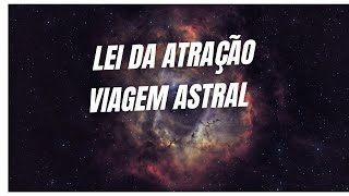 PROJEÇÃO ASTRAL E LEI DA ATRAÇÃO [upl. by Amairam739]