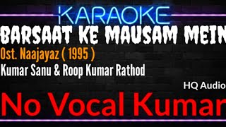 Karaoke Barsaat Ke Mausam Mein  No Vocal Kumar   Kumar Sanu amp Roop Kumar Rathod Ost Naajayaz [upl. by Ekim]