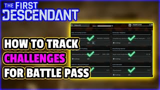 FIRST DESCENDANT How To Track DailyWeekly CHALLENGES For The Battle Pass With One Button Press [upl. by Zwart]