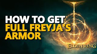 How to get Freyjas Greatsword Freyjas Helm Freyja Armor Gauntlets Greaves Elden Ring Full Set [upl. by Charlotte]