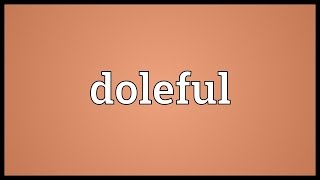 Doleful Meaning [upl. by Hultgren]