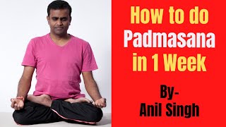 How to do Padmasana in 1 Week  Step by Step Tutorial for Beginners [upl. by Meerek819]